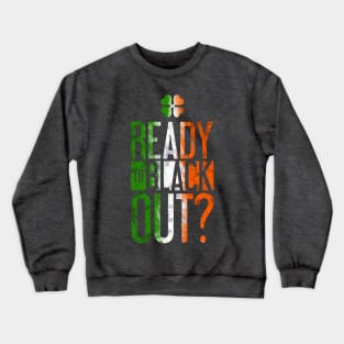 Ready to Black Out? Crewneck Sweatshirt